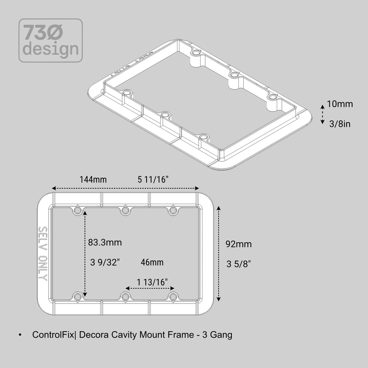 ControlFix 3 & 4 Gang Cavity Mount Frame 3-gang dimensional drawing - 144 x 92mm (5 11/16 x 3 5/8in) cutout, 10mm (3/8in) frame depth, 46mm (1 13/16in) gang-to-gang spacing, 83.3mm (3 9/32in) vertical spacing