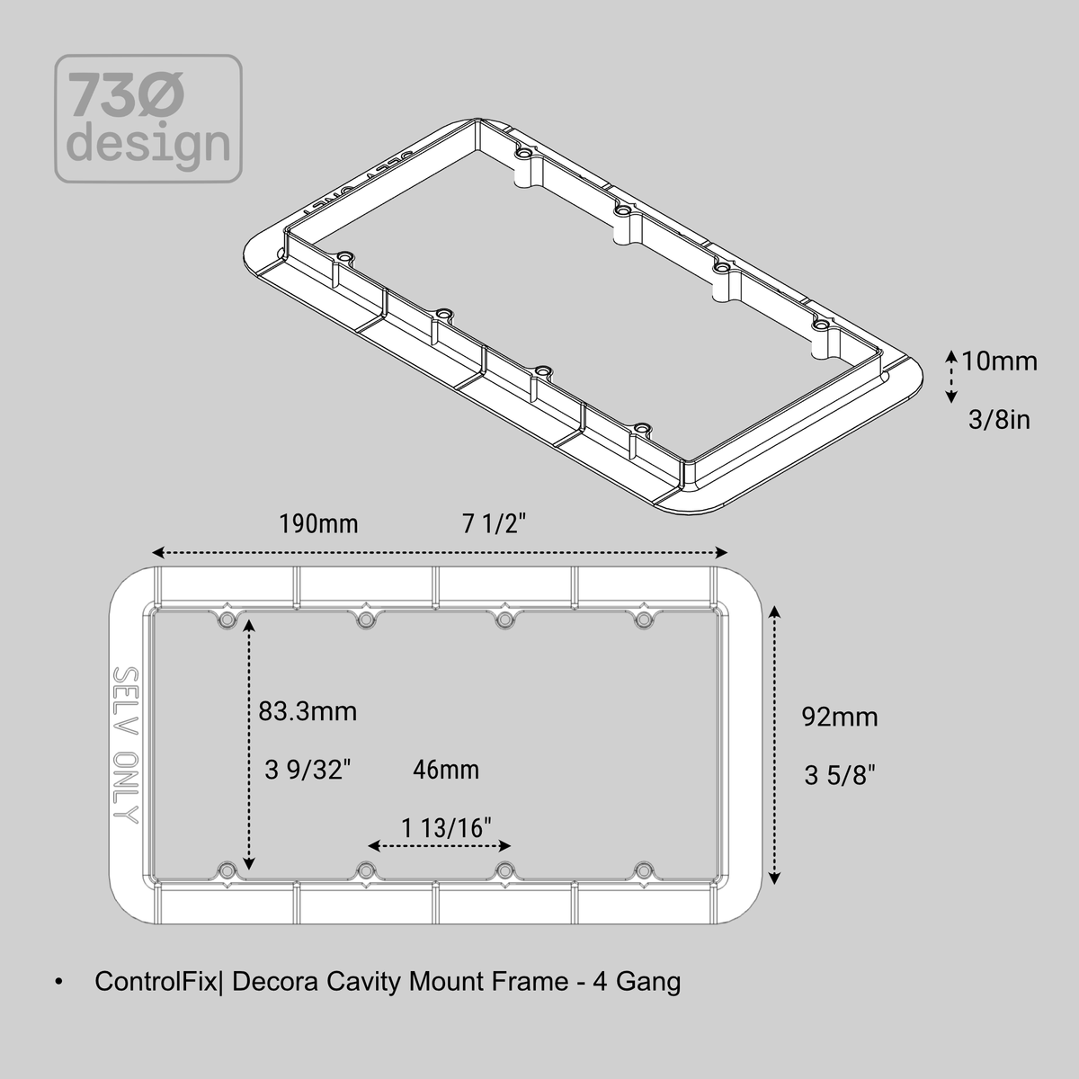 ControlFix 3 & 4 Gang Cavity Mount Frame 4-gang dimensional drawing - 190 x 92mm (7 1/2 x 3 5/8in) cutout, 10mm (3/8in) frame depth, 46mm (1 13/16in) gang-to-gang spacing, 83.3mm (3 9/32in) vertical spacing